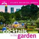 COCKTAILS IN THE GARDEN to Return Next Month in Atlanta