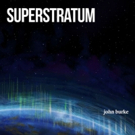 Pianist and Composer, John Burke, Set to Release New Album, SUPERSTRATUM Video