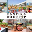 NYC's Cantina Rooftop Re-Opens for 2017 Season Tonight
