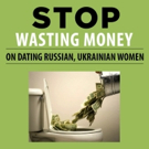 New eBook STOP WASTING MONEY ON DATING RUSSIAN, UKRAINIAN WOMEN is Released Video
