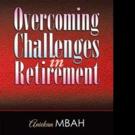 Aniekan Mbah Pens OVERCOMING CHALLENGES IN RETIREMENT