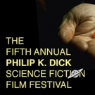 Films Honored For Cinematic Excellence at The 5th Annual Philip K. Dick Sci-Fi Film F Video