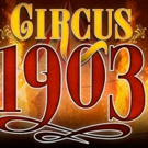 CIRCUS 1903 to Make U.S. Debut in Los Angeles This Winter; Tour to Follow!