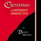 Beryl Mears Launches New Marketing Campaign for CHRISTMAS: A DIFFERENT PERSPECTIVE