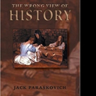 THE WRONG VIEW OF HISTORY is Released