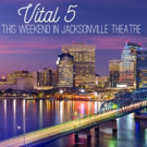 BWW Feature: VITAL 5: This Weekend in Jacksonville Theatre