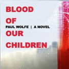 Absolutely Amazing eBooks Releases BLOOD OF OUR CHILDREN by Paul Wolfe