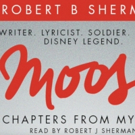BWW Exclusive: Robert J. Sherman Tells His Father's Tale in Excerpt from MOOSE: CHAPT Video