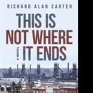 Richard Alan Carter Pens THIS IS NOT WHERE IT ENDS