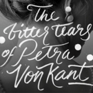 BWW Review: The Question Of What Love Means Is Raised When A Volatile, Passionate Life Is Exposed In THE BITTER TEARS OF PETRA VON KANT