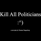 Asylum Theater to Bring KILL ALL POLITICIANS to Hollywood Fringe Video