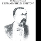 Ted Rockwell Tosh Shares THE LIFE AND TIMES OF BENJAMIN HELM BRISTOW