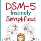 Steven Buser, MD Pens DSM-5 INSANELY SIMPLIFIED