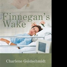 Charlene Goldschmidt Releases FINNEGAN'S WAKE