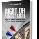 Network Marketing ExpertJohn Haremza, Promotes Debut Book, RIGHT OR ALMOST RIGHT