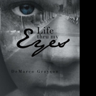 DeMarco Grayson Shares LIFE THRU MY EYES