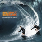 POINT BREAK Soundtrack Set for Release Today