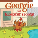 Annie Hernandez Announces GEORGIE THE ROOSTER GOOSE