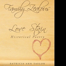 Patricia Ann Taylor Shares FAMILY ZEALOUS LOVE STAINED HISTORICAL POETRY