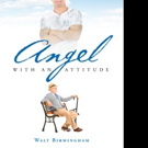 Walt Birmingham Releases ANGEL WITH AN ATTITUDE