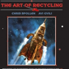 THE ART OF RECYCLING by Chris Spollen & Avi Gvili is Released