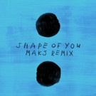 MAKJ Remixes Ed Sheeran's Hit Single 'Shape of You'