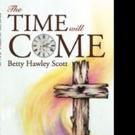 Betty Hawley Scott Releases THE TIME WILL COME