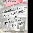 New Memoir, HEARTACHES AND BLESSINGS WHILE PARENTING MY MOM is Released