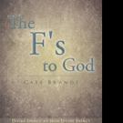 Cate Brandt Shares THE F'S TO GOD