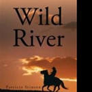 WILD RIVER Recreates Turmoil of 19th Century America