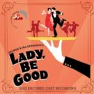 Encores! Production of LADY, BE GOOD to Receive Cast Album; Track List Revealed! Video