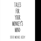 Steve Michael Reedy Shares TALES FOR YOUR MONKEY'S MIND