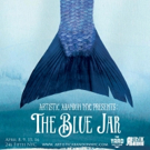 Artistic Abandon NYC's THE BLUE JAR Begins Today at 246 Fifth Video