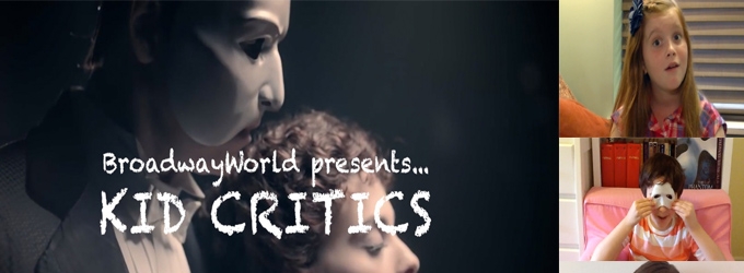 TV: The Kid Critics Get Swept Away at THE PHANTOM OF THE OPERA Video