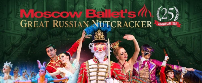 Moscow Ballet&#39;s GREAT RUSSIAN NUTCRACKER to Dance Into the Fabulous Fox Theatre