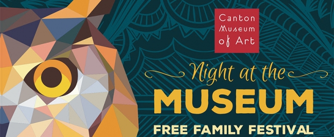 Canton Museum of Art to Host NIGHT AT THE MUSEUM Free Family Festival