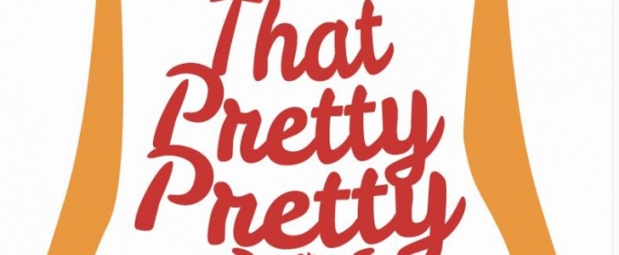That Pretty Defunkt Theatre Presents Premiere of THAT PRETTY PRETTY