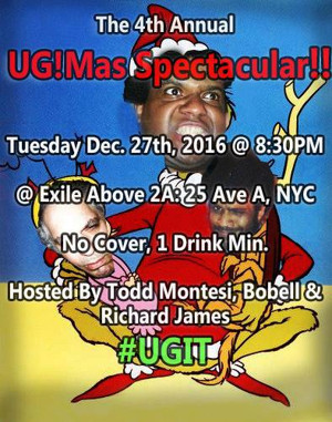 The 4th Annual UG!MAS COMEDY SHOW SPECTACULAR!! Set for Exile Above 2A Image