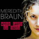 Meredith Braun To Release New Album 'When Love Is Gone' Video