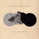 Nights & Weekends' 'Little Things' Premieres on Bullett + 'Music For Marriage' Out To Video