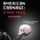 fruitlessmoon theatreworks to Premiere AMERICAN CARNAGE: A LOVE STORY at City Heights Video