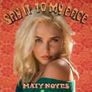 Maty Noyes Releases The Lyric Video For Her New Single 'Say It To My Face' Photo