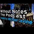 iTunes, Soundcloud Pick Up WITHOUT NOTES - THE PODCAST, Hosting by Michael Levine Video