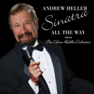 DiamonDisc Records Announces Andrew Heller's 'All The Way' Tribute to Sinatra Video