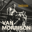 VAN MORRISON Releases 'Transformation' First Single & Video From 'Roll With The…