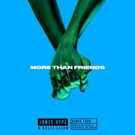 James Hype Releases Breakout Single 'More Than Friends' ft. Kelli-Leigh Video