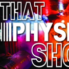 THAT PHYSICS SHOW Celebrates Its 300th Performance Today Video
