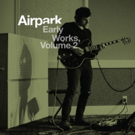 Airpark Release New EP Early Works, Volume 2 - Out Today Photo