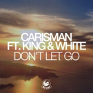 Carisman Releases 'Don't Let Go' feat. King & White Photo