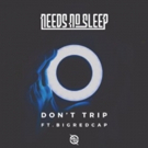 Needs No Sleep Brings the Heat on 'Don't Trip' with BigRedCap Photo